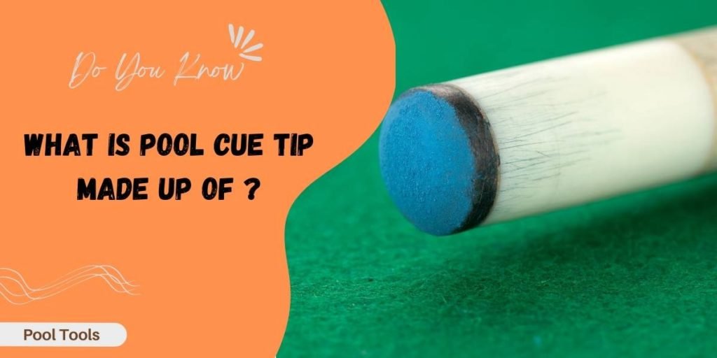 what is pool cue tip made up of