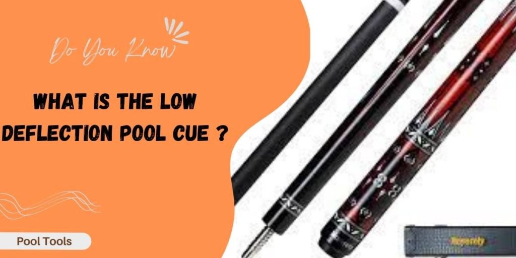 what is the low deflection pool cue