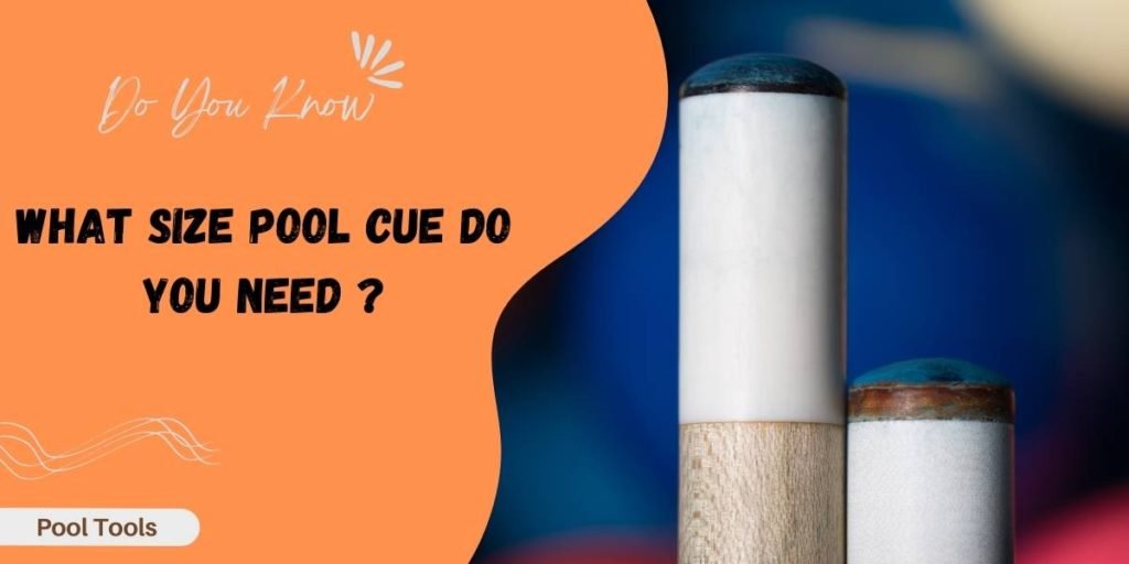 what size pool cue you need